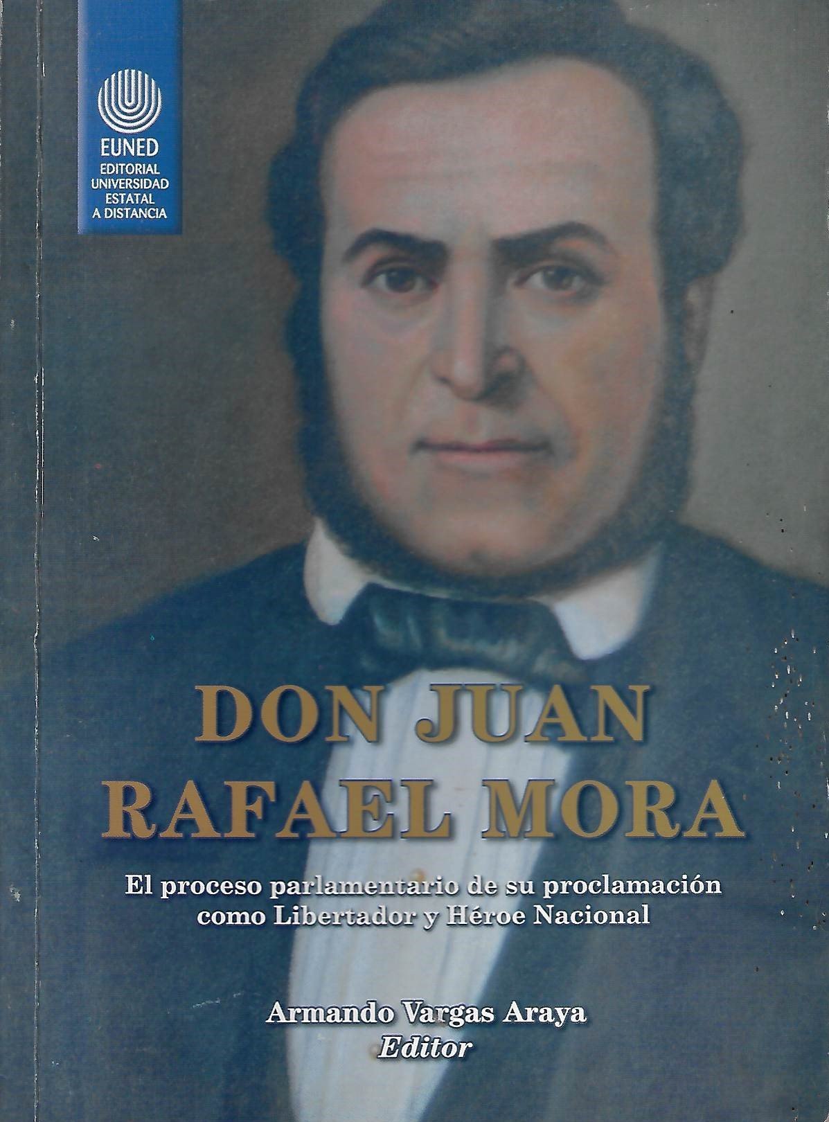 don juan rafael mora el proceso parlamentario de su proclamación como libertador y héroe nacional Don Juan Rafael Mora El proceso parlamentario de su proclamación como Libertador y Héroe Nacional