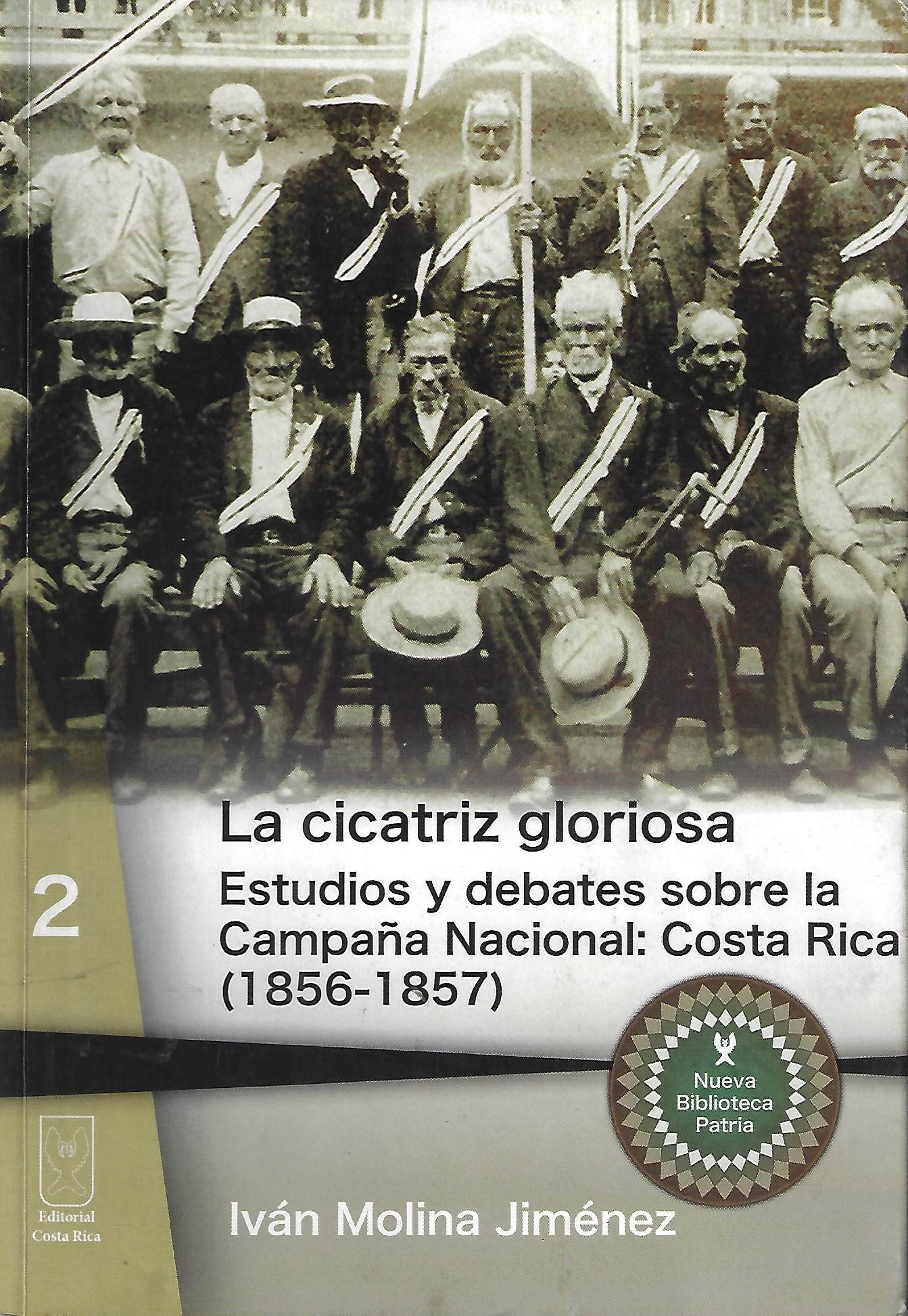 la cicatriz gloriosa estudios y debates sobre la campaña nacional : costa rica (1856 1857) La cicatriz gloriosa estudios y debates sobre la Campaña Nacional : Costa Rica (1856-1857)