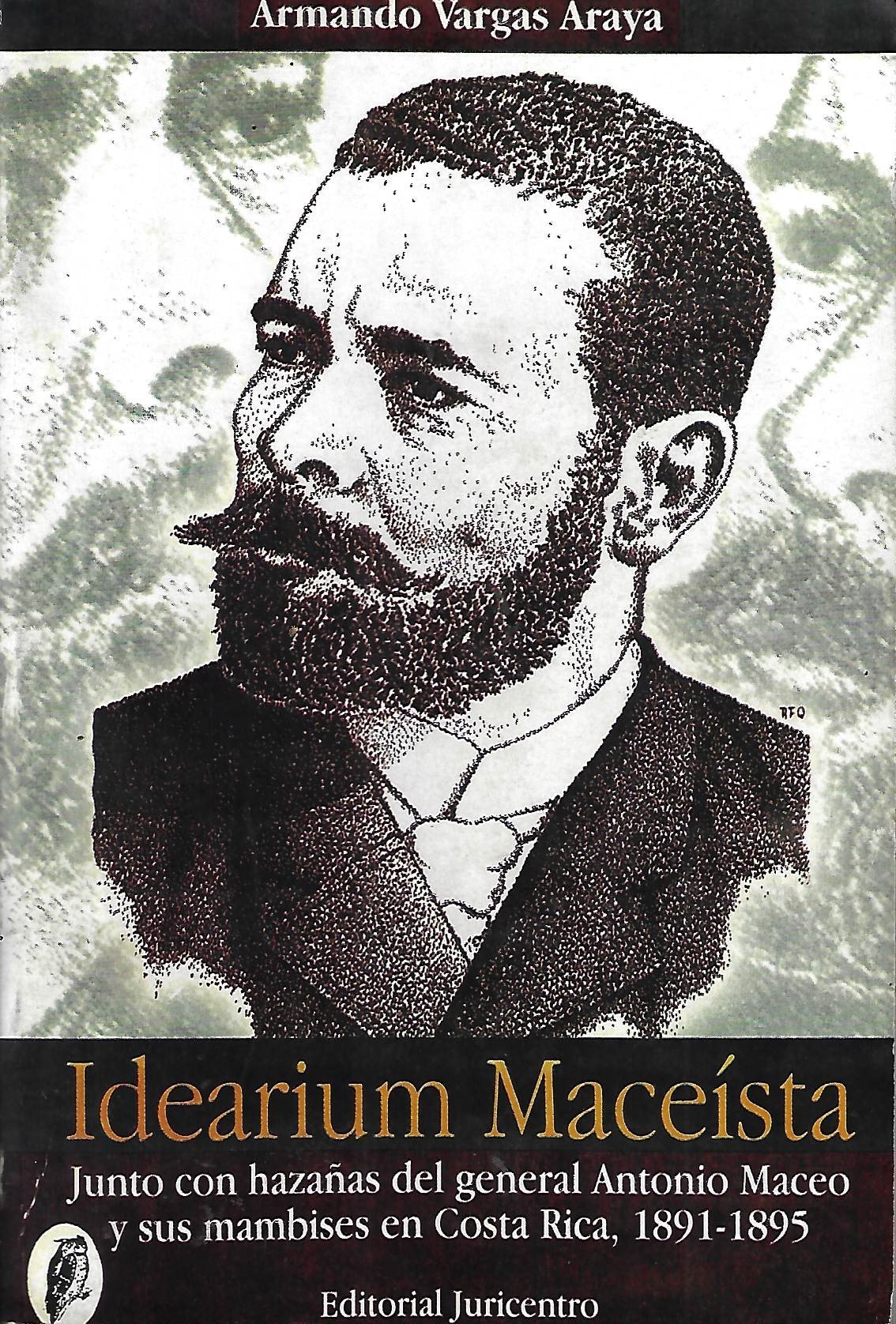 idearium maceísta: junto con hazañas del general antonio maceo y sus mambises en costa rica Idearium maceísta: junto con hazañas del general Antonio Maceo y sus mambises en Costa Rica
