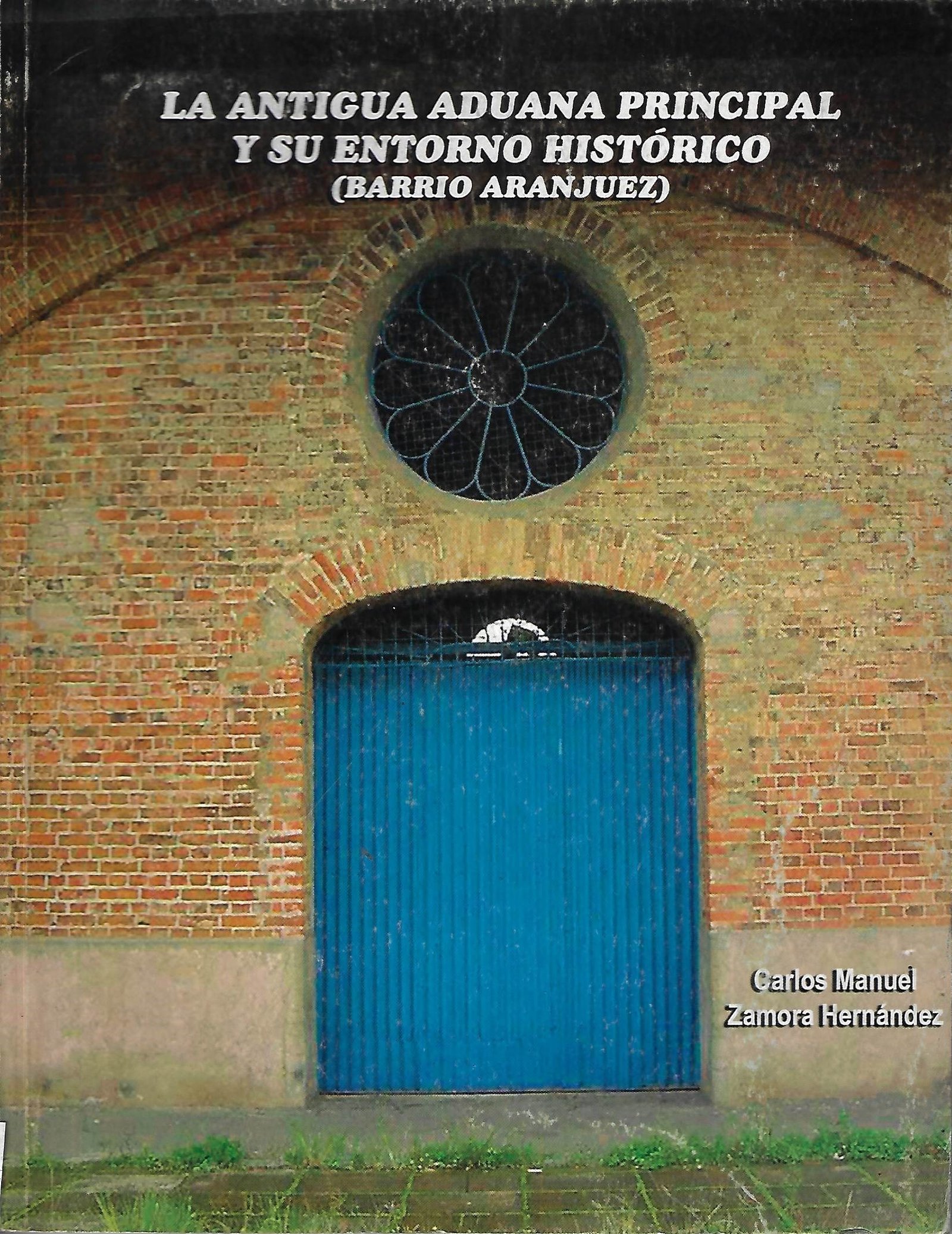 la antigua aduana principal y su entorno histórico (barrio aranjuez) La antigua Aduana Principal y su entorno histórico (Barrio Aranjuez)