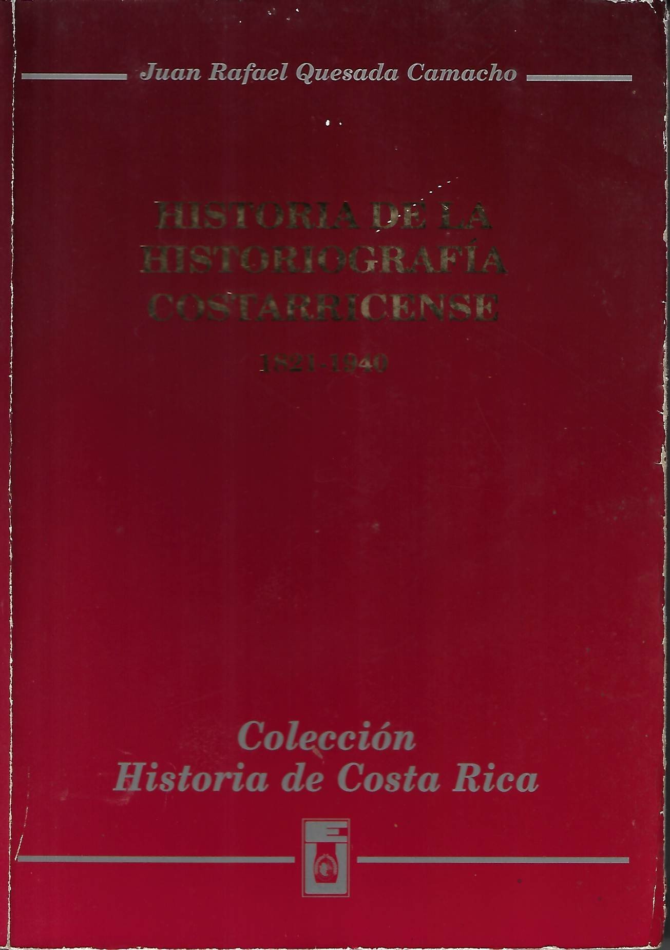 historia de la historiografia costarricense (1821 1940) Historia de la Historiografia Costarricense (1821-1940)
