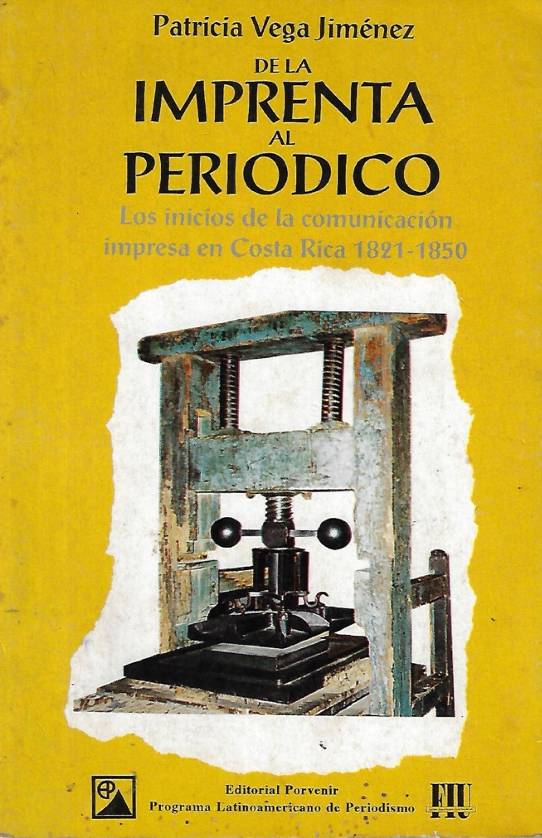 de la imprenta al periódico. los inicios de la comunicación impresa en costa rica 1821 1850 De la imprenta al periódico. Los inicios de la comunicación impresa en Costa Rica 1821-1850