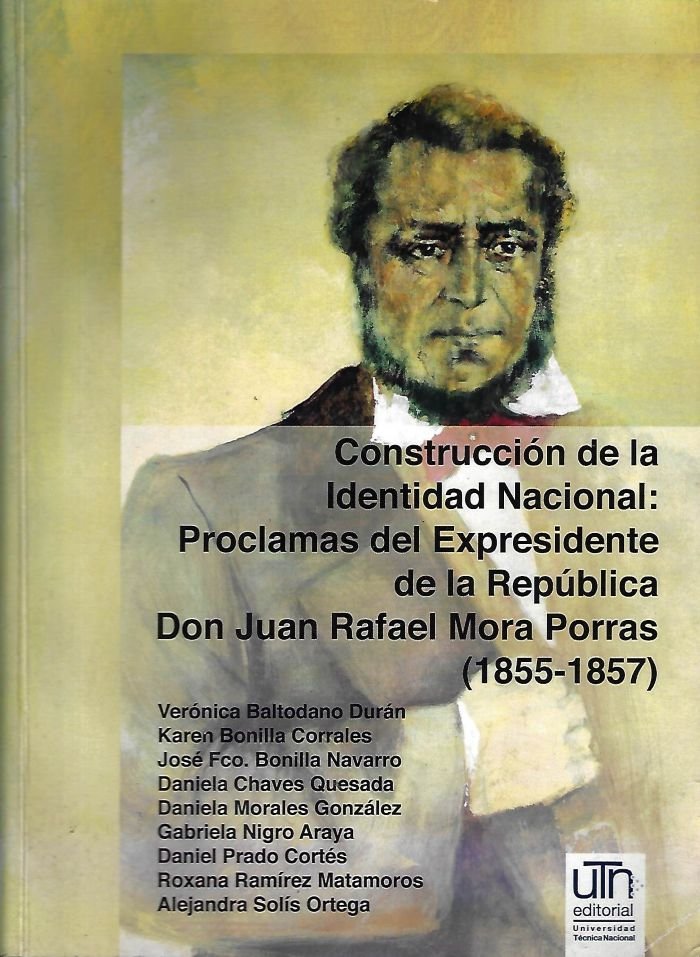 construcción de la identidad nacional: proclamas del expresidente de la república don juan rafael mora porras (1855 1857) Construcción de la identidad nacional: proclamas del expresidente de la república Don Juan Rafael Mora Porras (1855-1857)