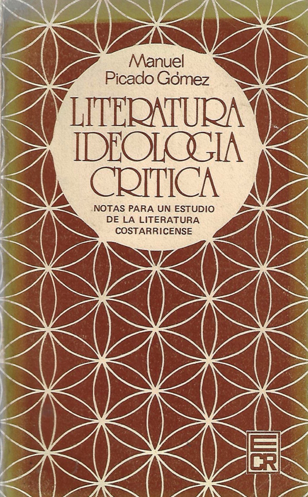 literatura ideología crítica: notas para un estudio de la literatura costarricense. Literatura ideología crítica: Notas para un estudio de la literatura costarricense.