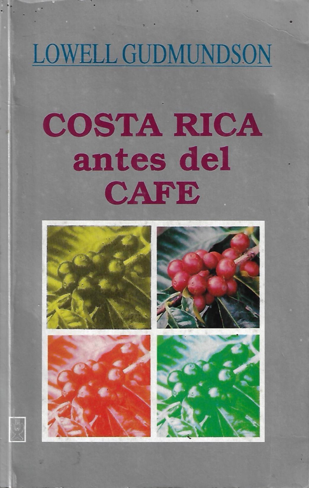 costa rica antes del café: sociedad y economía en vísperas del boom exportador. Costa Rica antes del café: sociedad y economía en vísperas del boom exportador.
