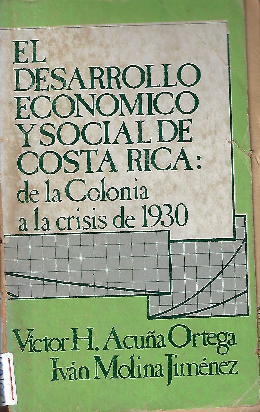 el desarrollo económico y social de costa rica: de la colonia a la crisis de 1930 (spanish edition) El desarrollo económico y social de Costa Rica: De la colonia a la crisis de 1930 (Spanish Edition)