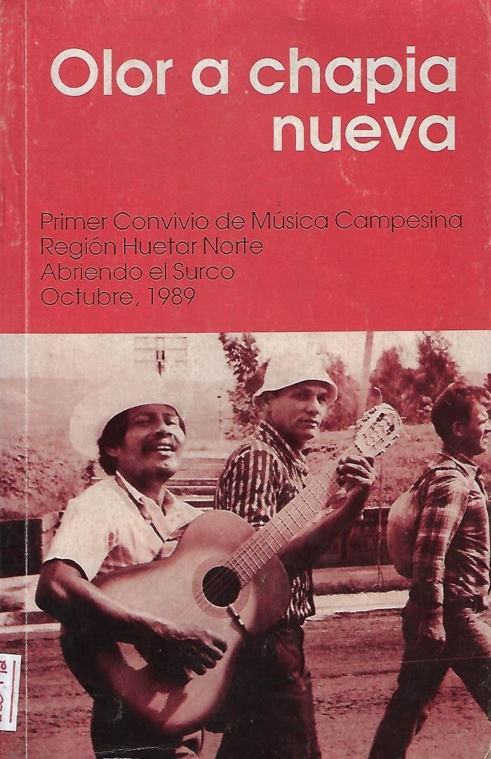 olor a chapia nueva: primer convivio de música campesina, región huetar norte, abriendo el surco, octubre, 1989 Olor a chapia nueva: Primer Convivio de Música Campesina, Región Huetar Norte, Abriendo el Surco, Octubre, 1989