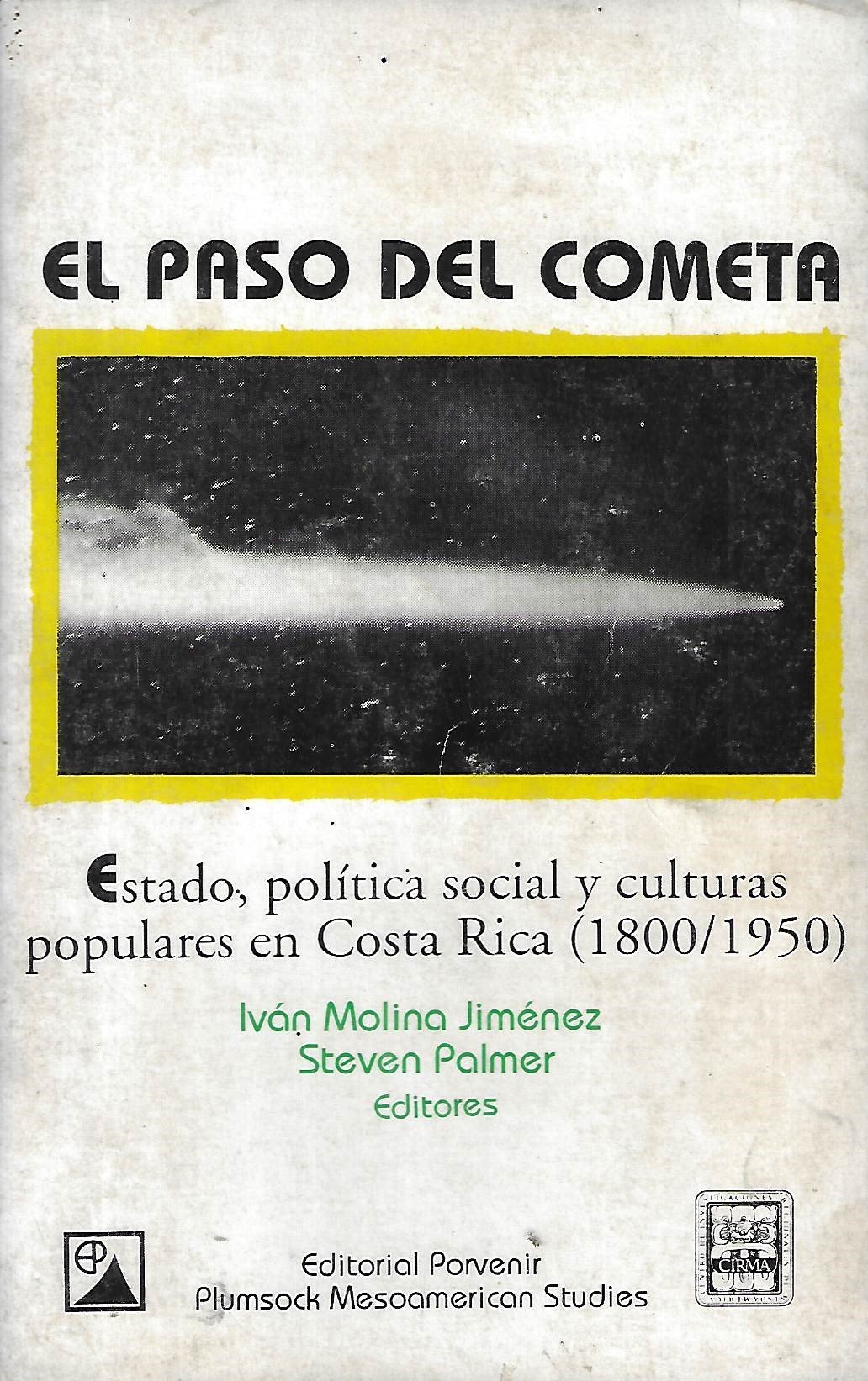 el paso del cometa: estado, política social y culturas populares en costa rica (1800/1950) El paso del cometa: Estado, política social y culturas populares en Costa Rica (1800/1950)
