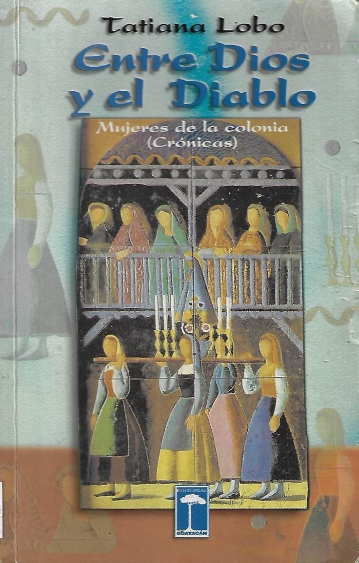 entre dios y el diablo: mujeres de la colonia : crónicas Entre Dios y el diablo: mujeres de la colonia : crónicas