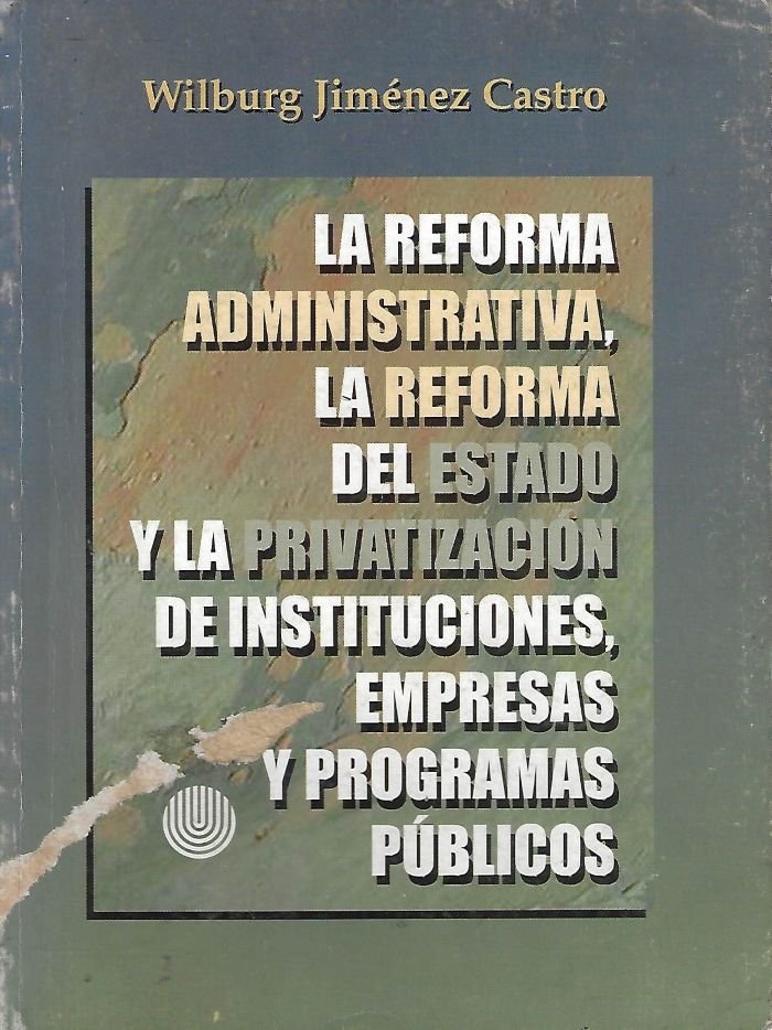 la reforma administrativa, la reforma del estado y la privatización de instituciones, empresas y programas públicos La reforma administrativa, la reforma del estado y la privatización de instituciones, empresas y programas públicos
