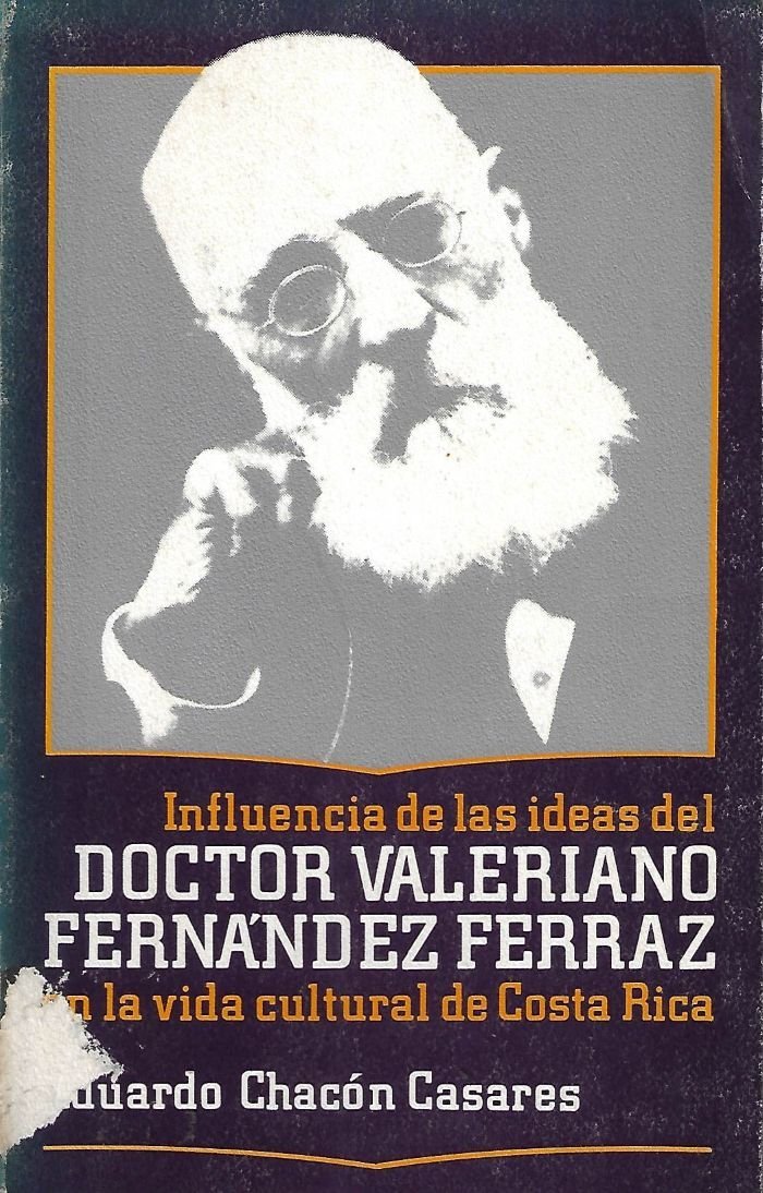 influencia de las ideas del doctor valeriano fernández ferraz en la vida cultural de costa rica Influencia de las ideas del doctor Valeriano Fernández Ferraz en la vida cultural de Costa Rica