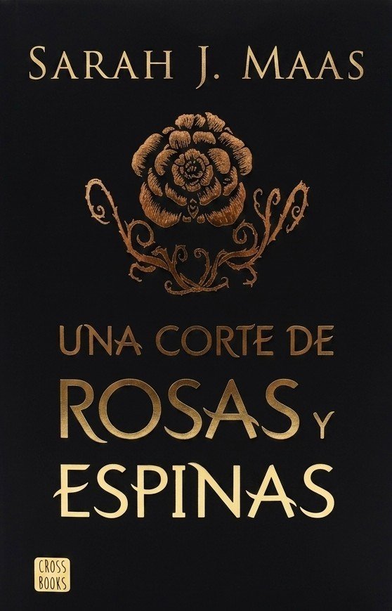 una corte de rosas y espinas Una corte de rosas y espinas