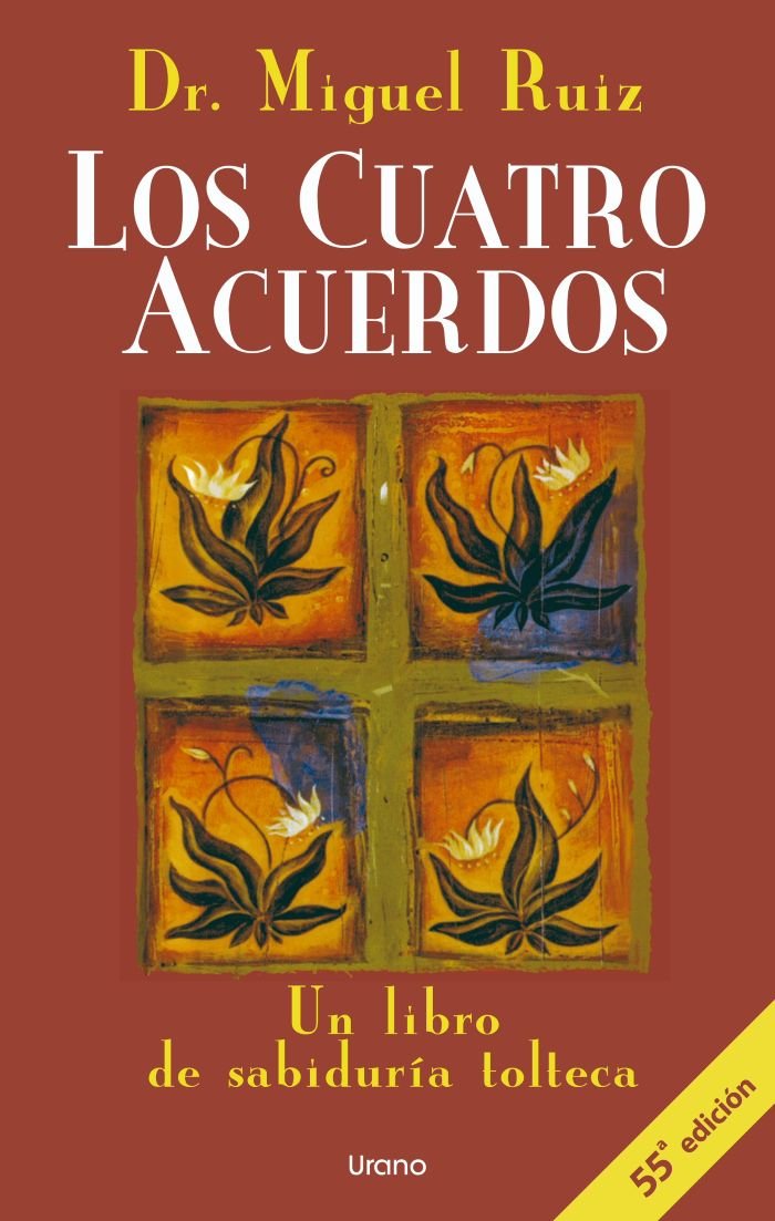 los cuatro acuerdos un libro de sabiduría tolteca Los cuatro acuerdos un libro de sabiduría tolteca